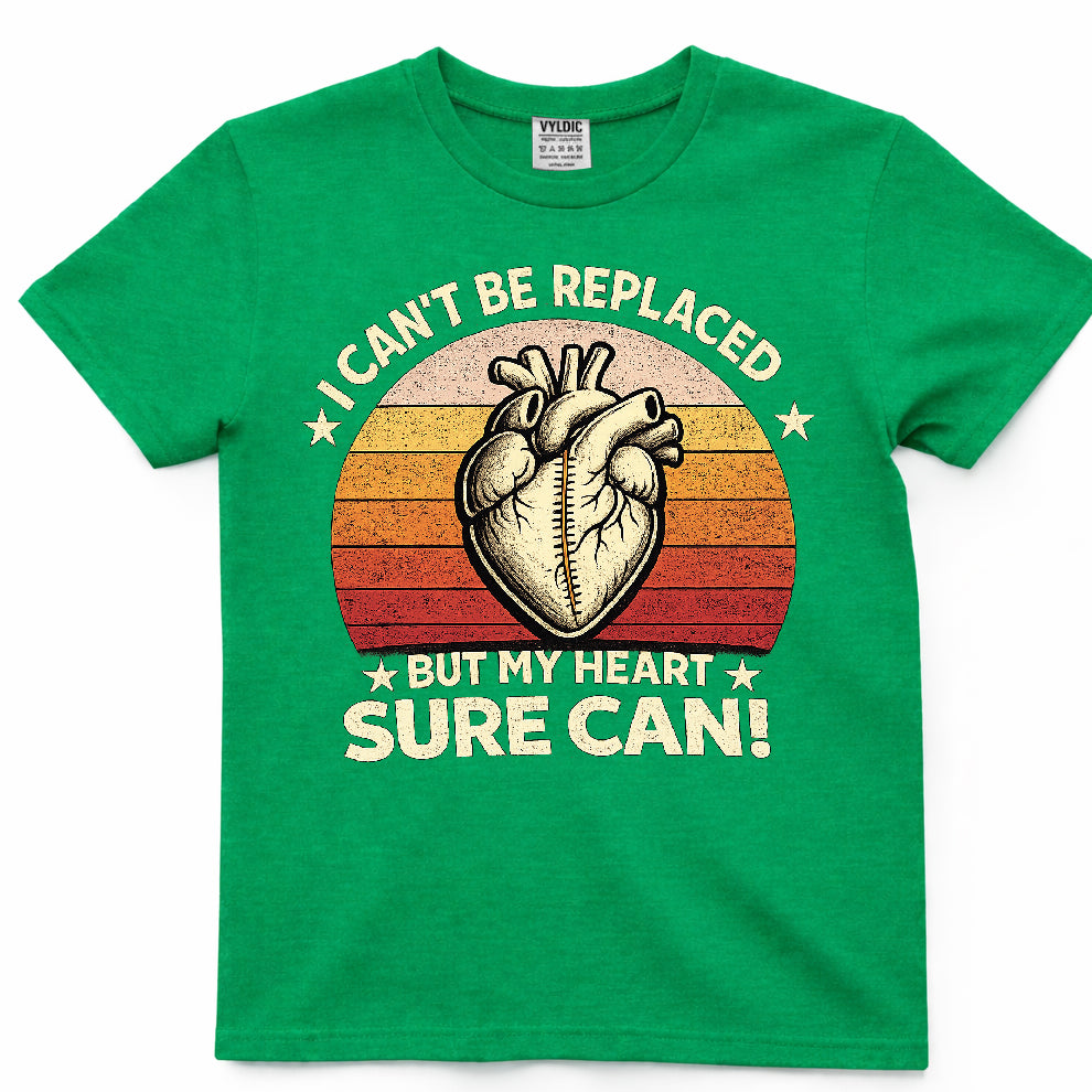 I Can't Be Replaced But My Heart Sure Can Shirt
