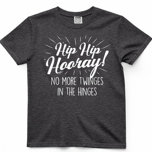 Hip Hip Hooray - Get Well Hip Replacement Surgery Recovery Shirt