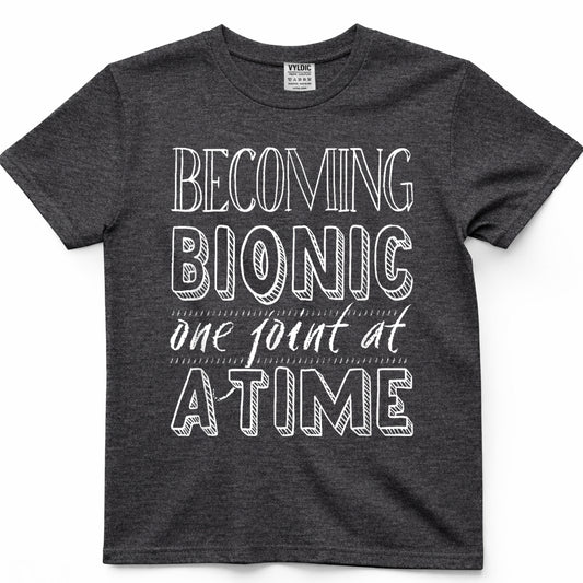 Becoming Bionic - Knee or Hip Joint Surgery Fun T-Shirt