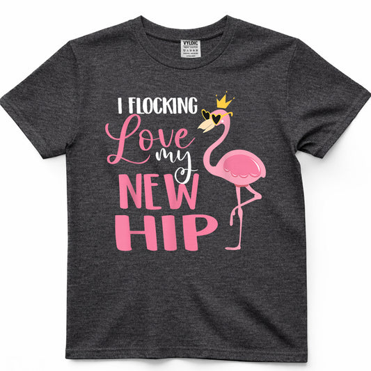 I Flocking Love My New Hip Replacement Surgery Recovery T-Shirt