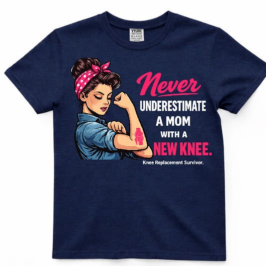 Never Underestimate A Mom With A New Knee Shirt