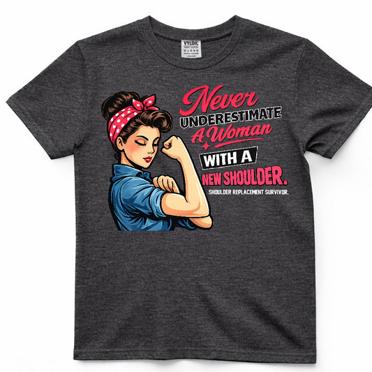 Never Underestimate A Woman With A New Shoulder Shirt