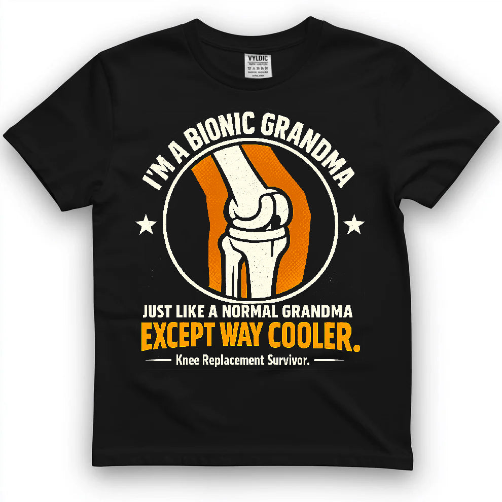 Bionic Grandma - Just Like Normal But Cooler Shirt