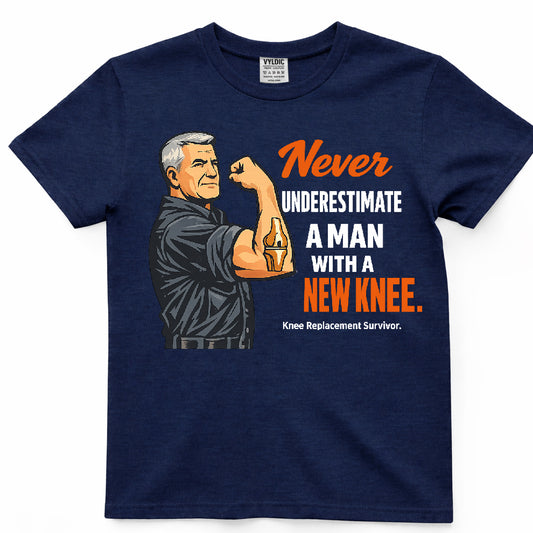 Never Underestimate A Man With A New Knee Shirt