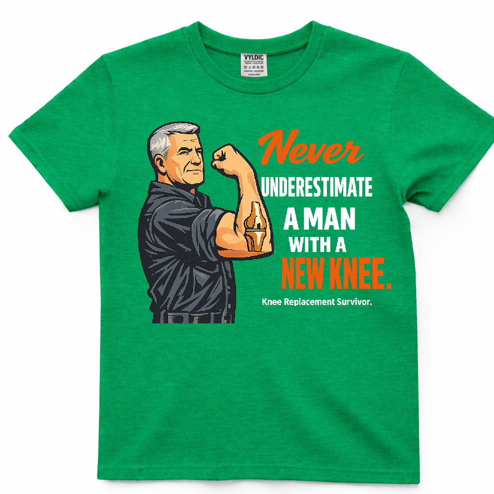 Never Underestimate A Man With A New Knee Shirt