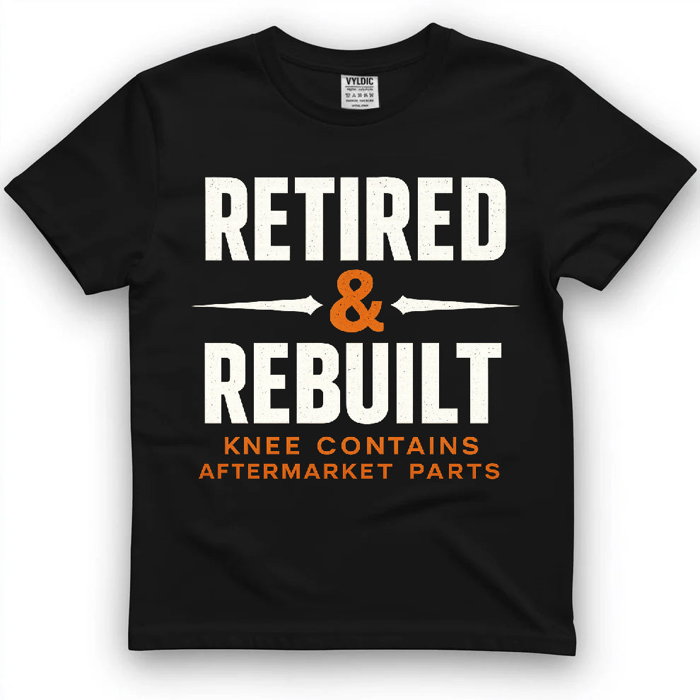 Retired & Rebuilt Shirt