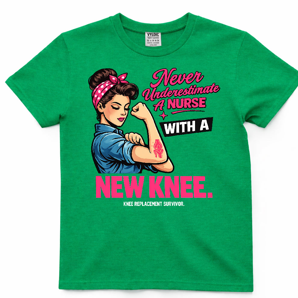 Never Underestimate A Nurse With A New Knee Shirt