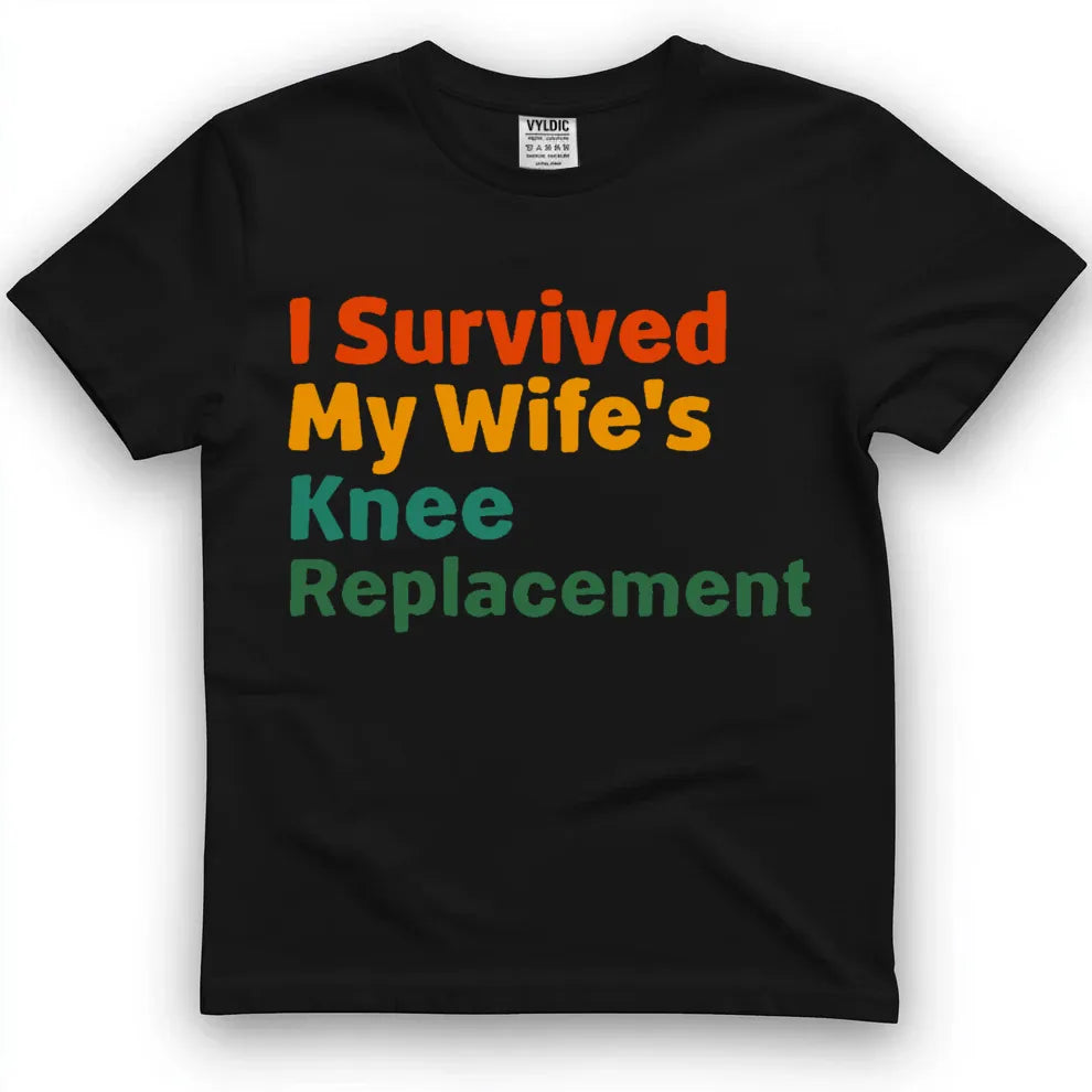 I Survived My Wife's Knee Replacement Shirt