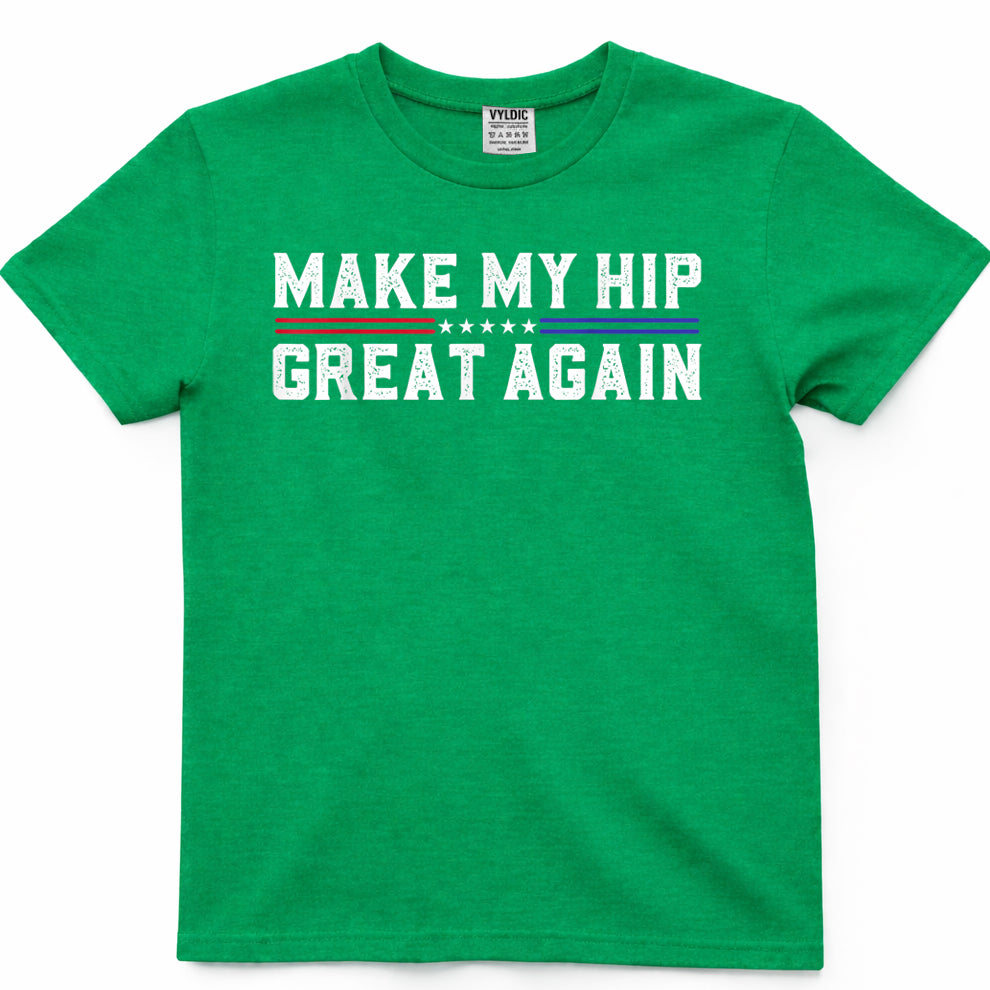Make My Hip Great Again Funny Broken Hip Surgery Recovery T-Shirt