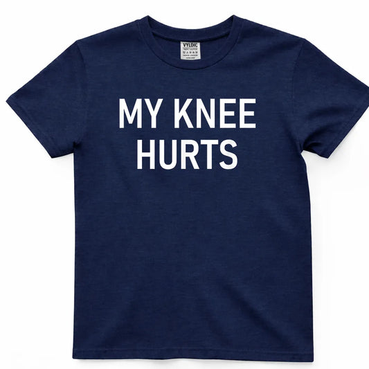 My Knee Hurts Shirt