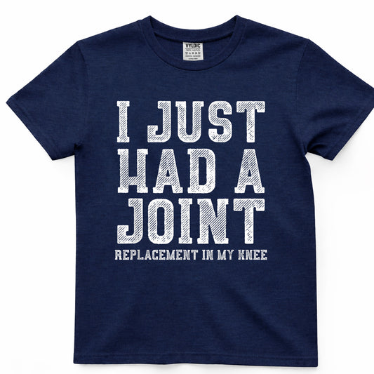 I Just Had A Joint Shirt