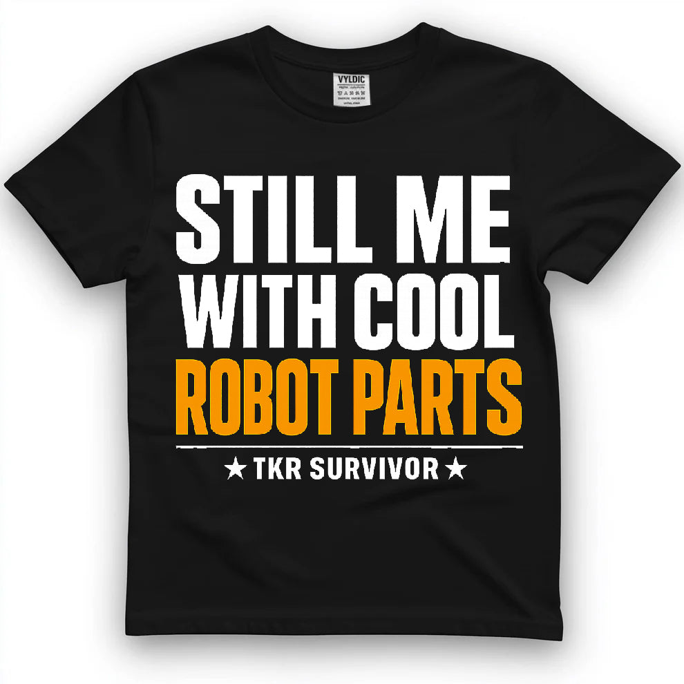 Still Me With Cool Robot Parts Shirt