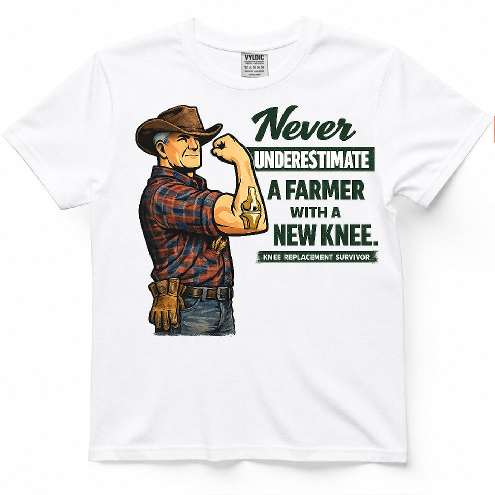 Never Underestimate A Farmer With A New Knee Shirt