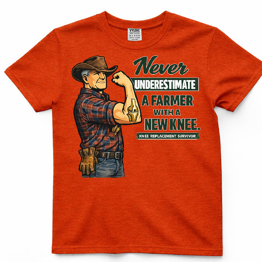 Never Underestimate A Farmer With A New Knee Shirt