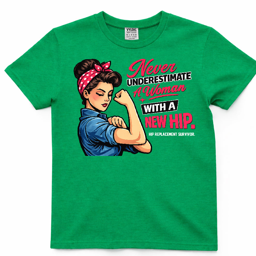 Never Underestimate A Woman With A New Hip Shirt