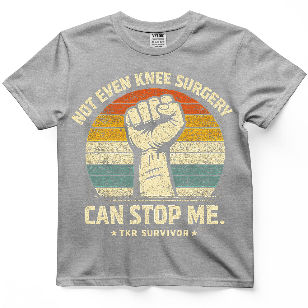 Not Even Knee Surgery Can Stop Me Shirt