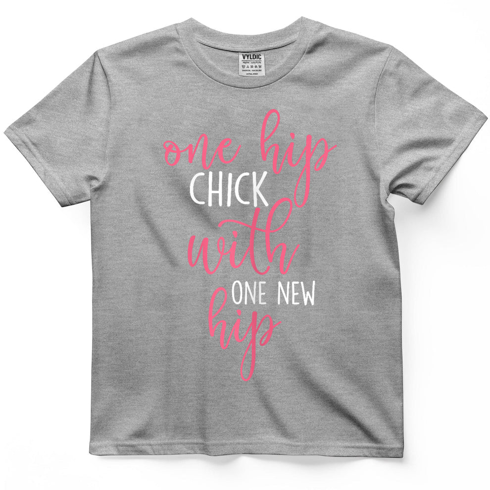 One Hip Chick with One New Hip - Hip Replacement Recovery T-Shirt