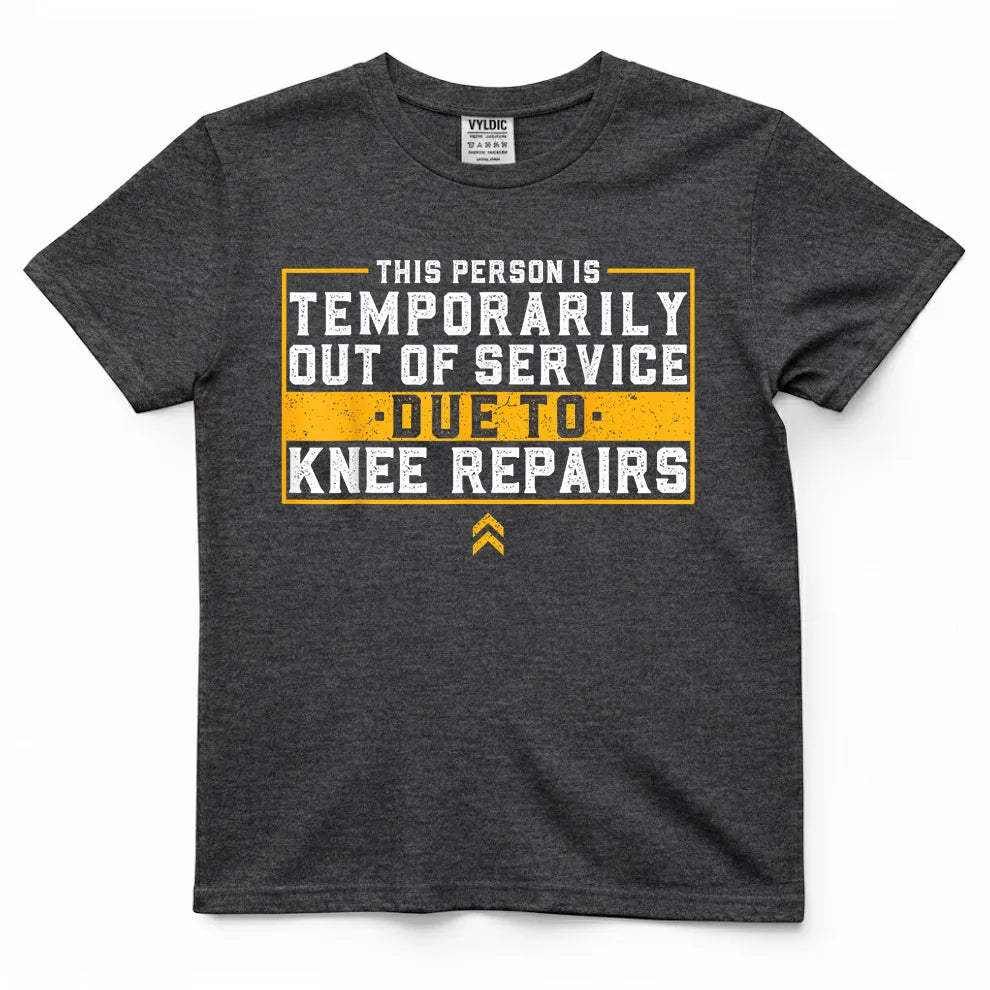 Temporarily Out of Service - Knee Repairs Shirt