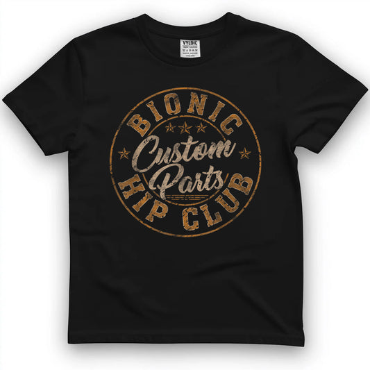 Bionic Hip Club Custom Parts Funny Hip Replacement T-Shirt
