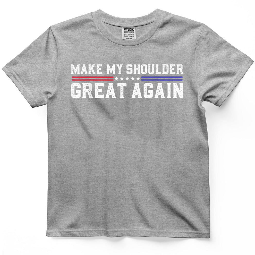 Make My Shoulder Great Again Funny Shoulder Surgery Recovery T-Shirt