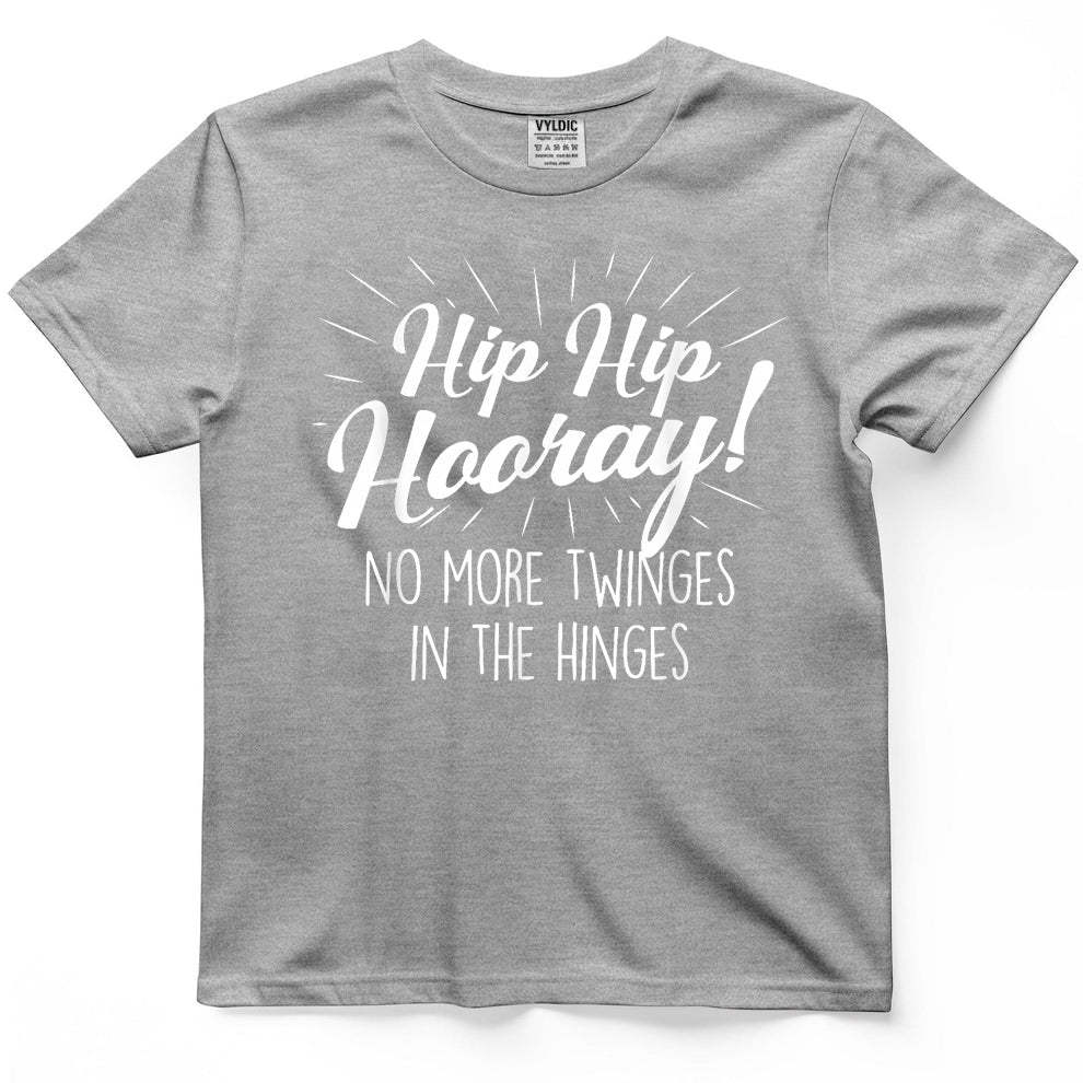 Hip Hip Hooray - Get Well Hip Replacement Surgery Recovery Shirt