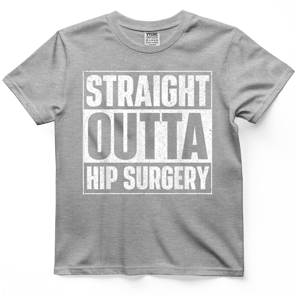Straight Outta Hip Surgery Get Well Hip Replacement Recovery T-Shirt