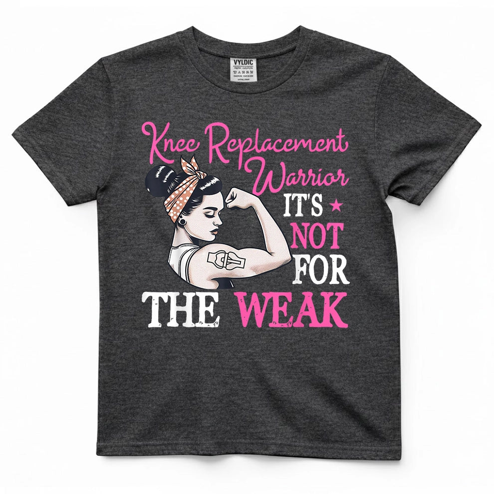 Knee Replacement Warrior Not For The Weak Shirt