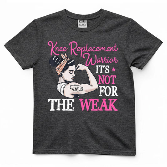 Knee Replacement Warrior Not For The Weak Shirt