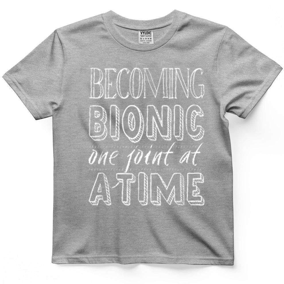 Becoming Bionic - Knee or Hip Joint Surgery Fun T-Shirt