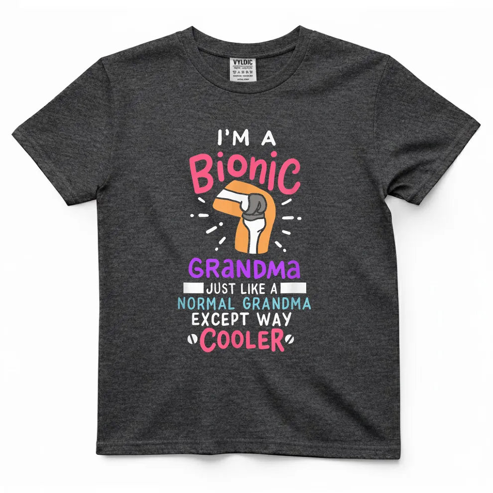 Bionic Grandma - Just Like Normal But Cooler Shirt