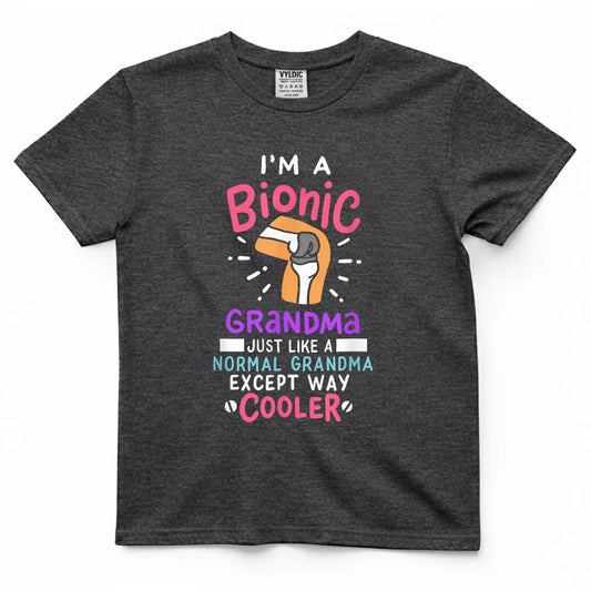 Bionic Grandma - Just Like Normal But Cooler Shirt