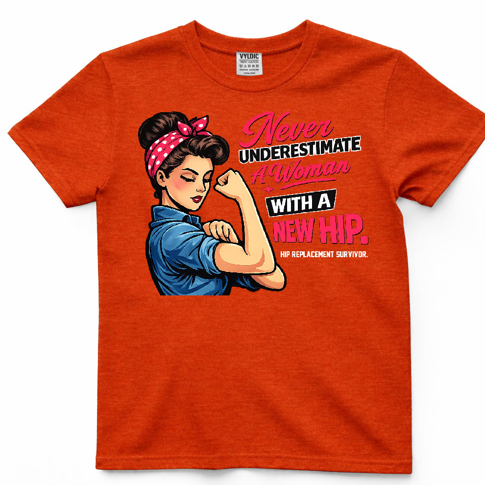 Never Underestimate A Woman With A New Hip Shirt