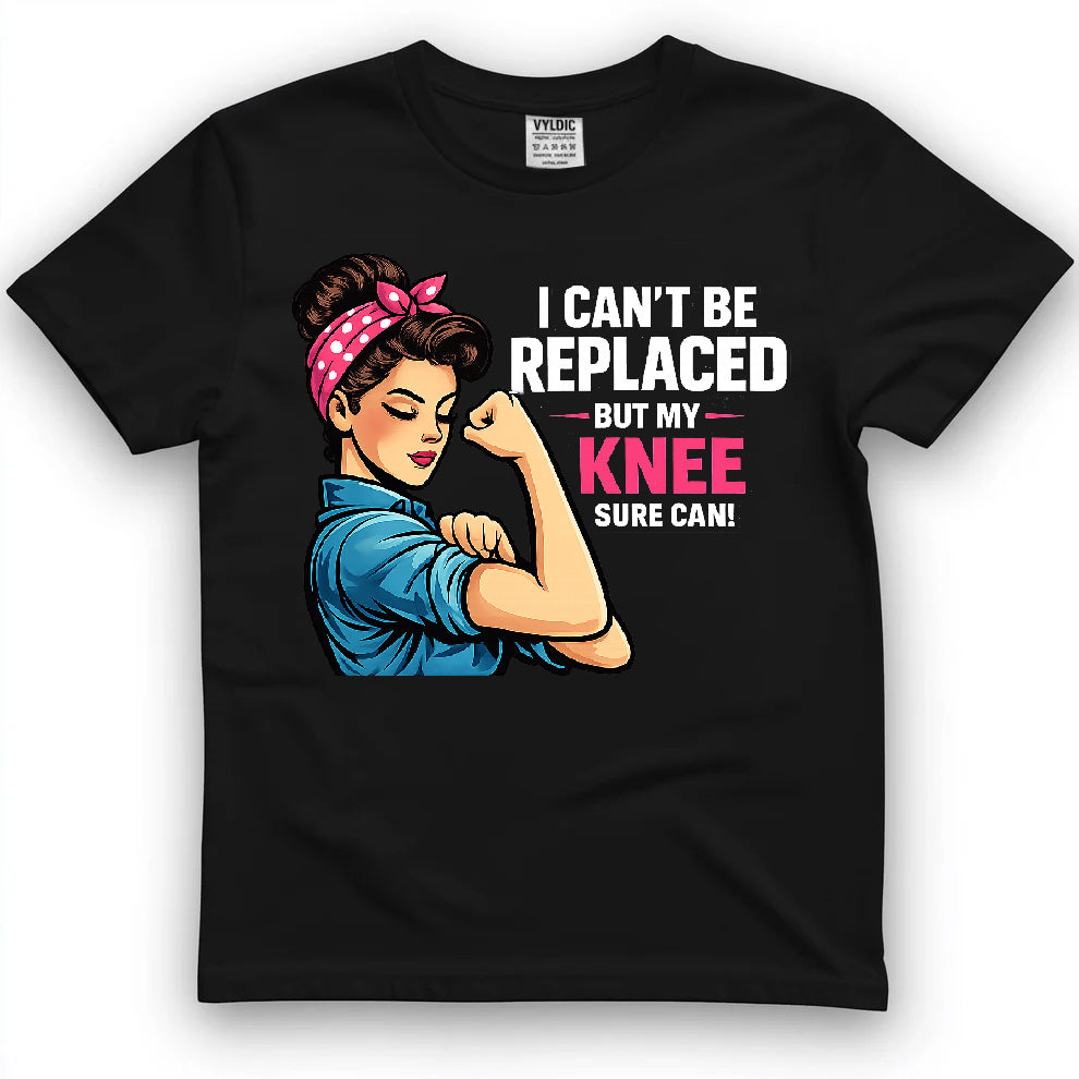 I Can't Be Replaced But My Knee Sure Can Shirt — Rosie Edition