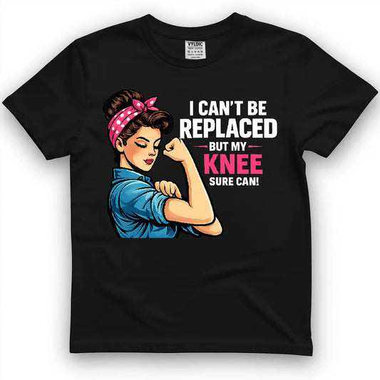 I Can't Be Replaced But My Knee Sure Can Shirt — Rosie Edition