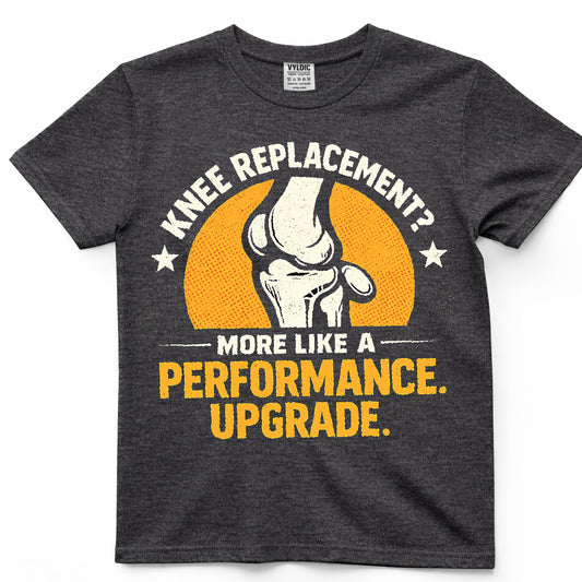 Knee Replacement Performance Upgrade Shirt