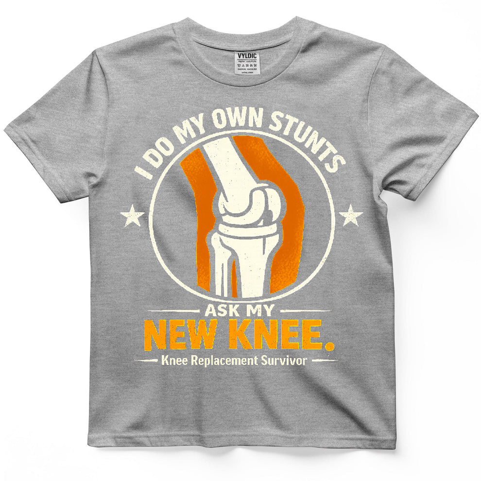 I Do My Own Stunts Ask My New Knee Shirt