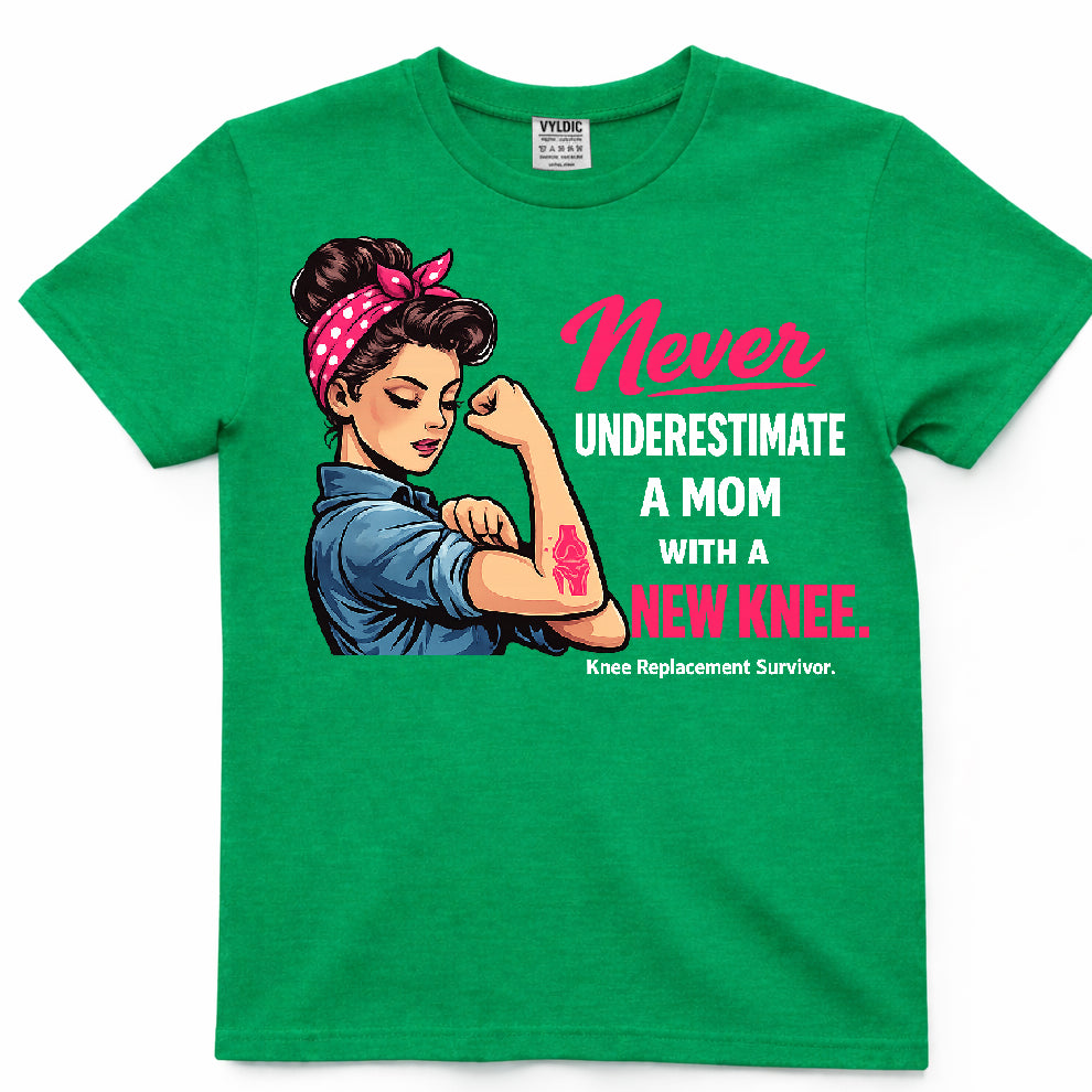 Never Underestimate A Mom With A New Knee Shirt