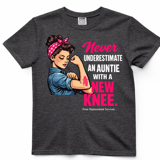 Never Underestimate An Auntie With A New Knee Shirt