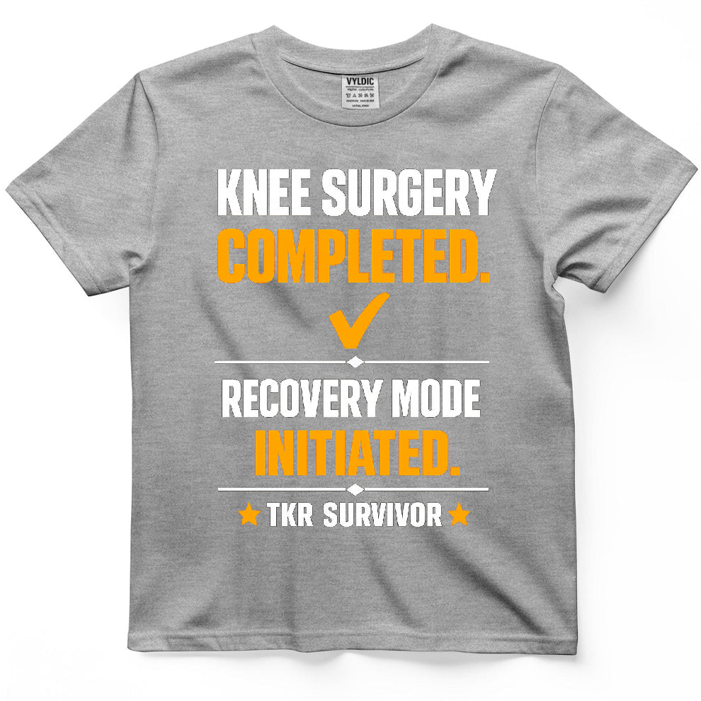 Knee Surgery Completed Recovery Mode Shirt