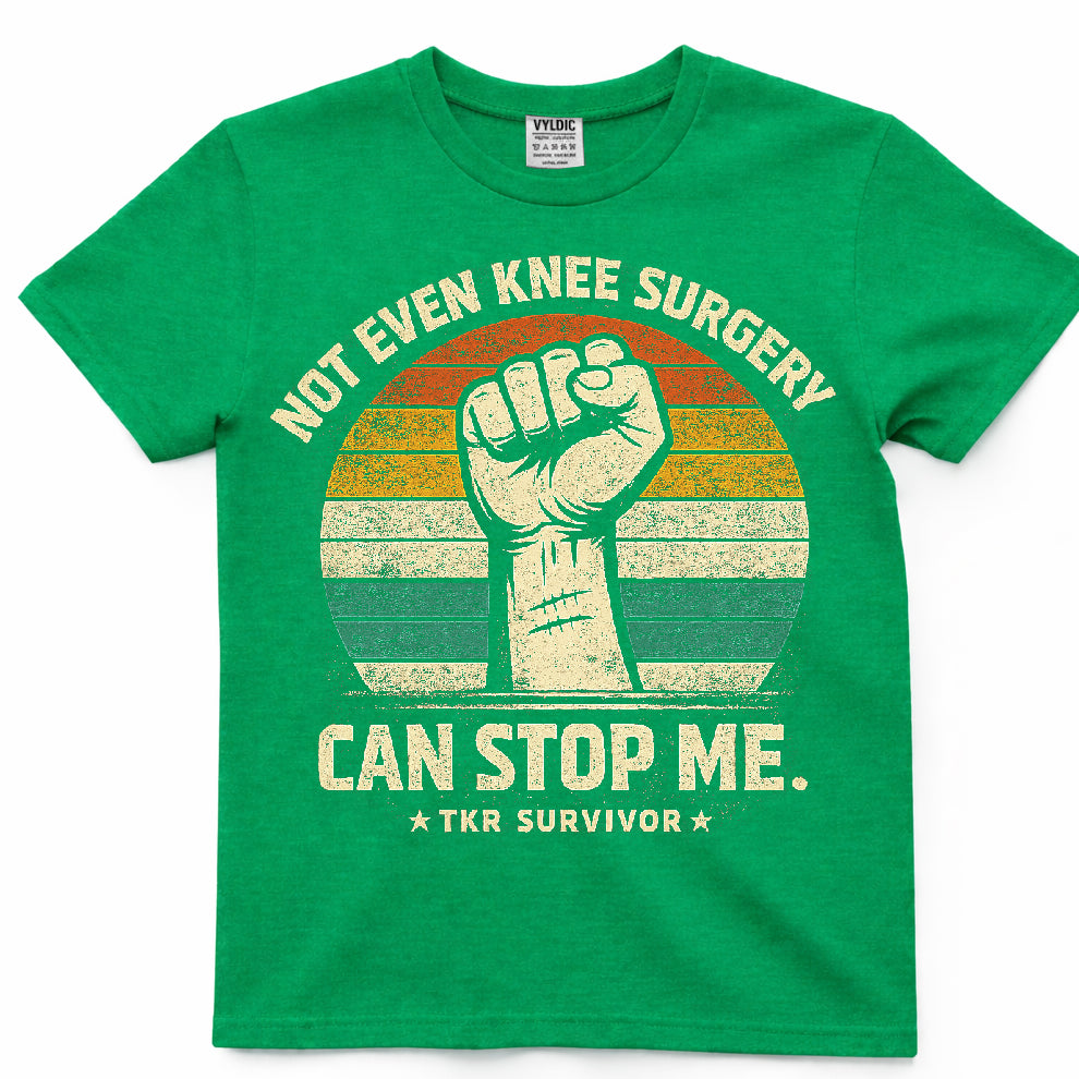 Not Even Knee Surgery Can Stop Me Shirt