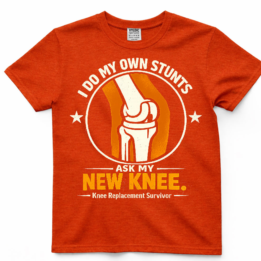 I Do My Own Stunts Ask My New Knee Shirt