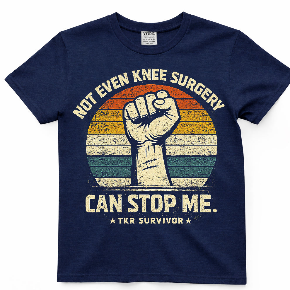 Not Even Knee Surgery Can Stop Me Shirt