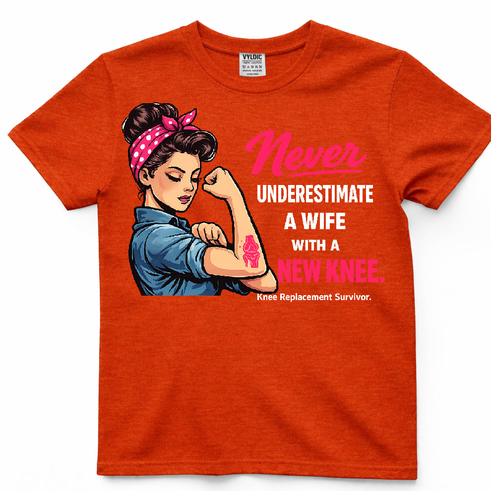 Never Underestimate A Wife With A New Knee Shirt