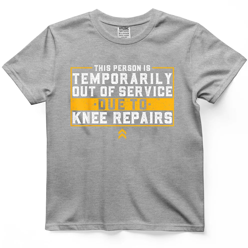 Temporarily Out of Service - Knee Repairs Shirt