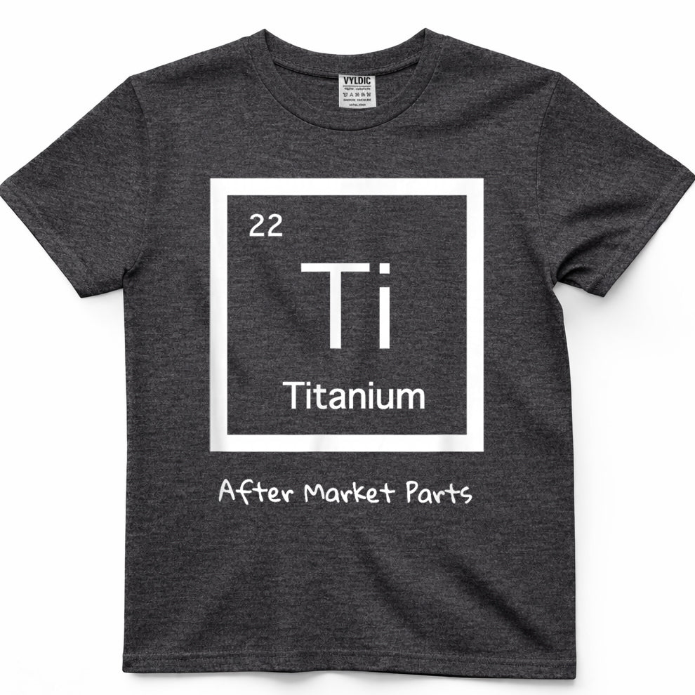 Hip Replacement T-Shirt - Titanium Ti After Market Parts T-Shirt