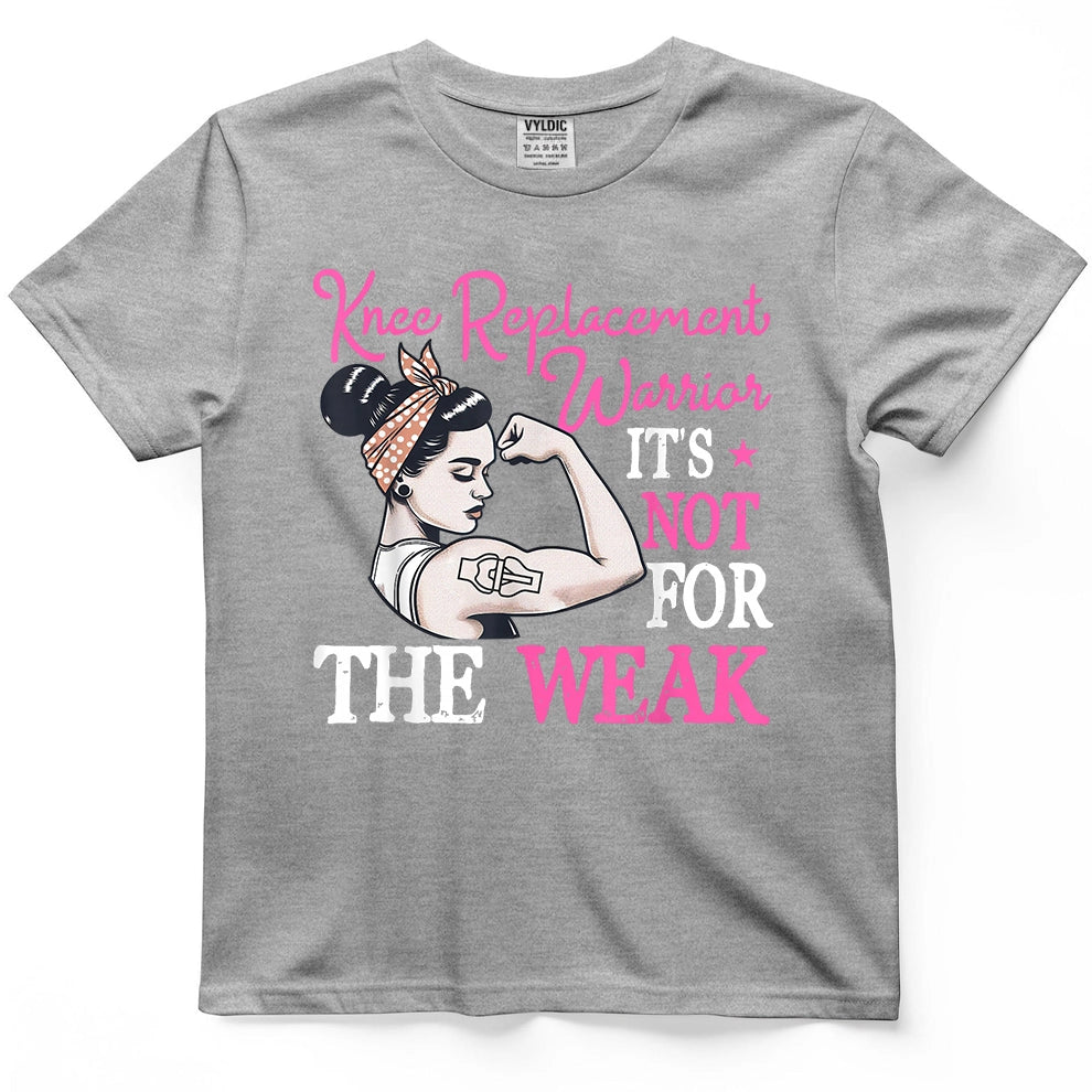 Knee Replacement Warrior Not For The Weak Shirt