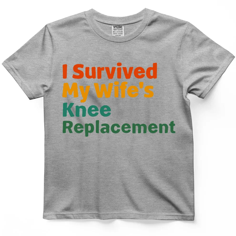I Survived My Wife's Knee Replacement Shirt
