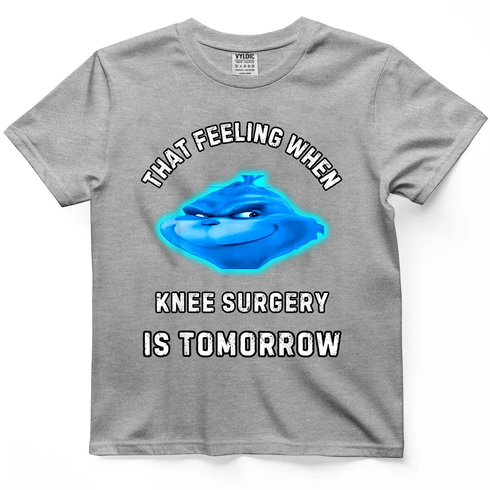 That Feeling When Knee Surgery Is Tomorrow Shirt