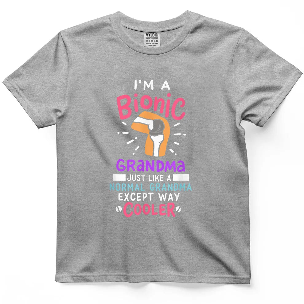 Bionic Grandma - Just Like Normal But Cooler Shirt