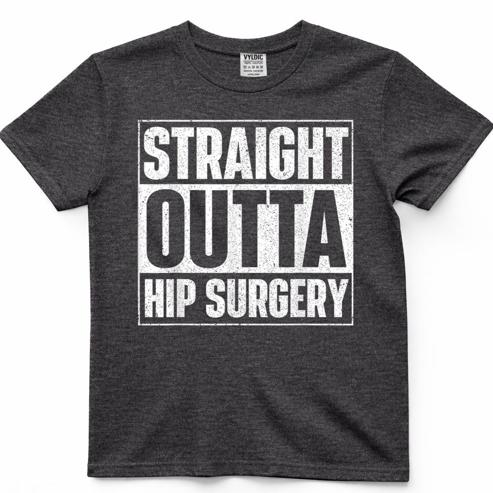 Straight Outta Hip Surgery Get Well Hip Replacement Recovery T-Shirt